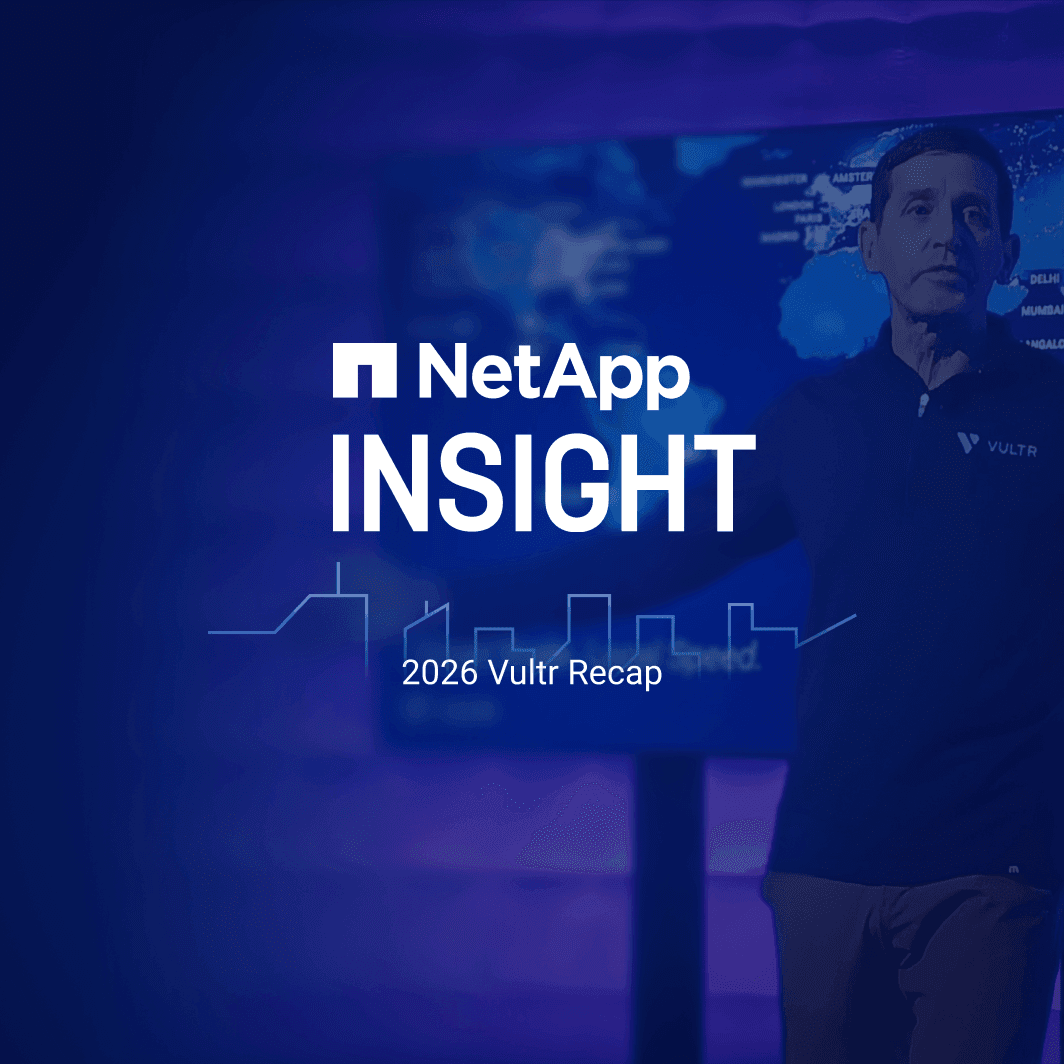 Vultr at NetApp INSIGHT 2026: Beyond Hyperscale and Into a New Era of Enterprise Infrastructure