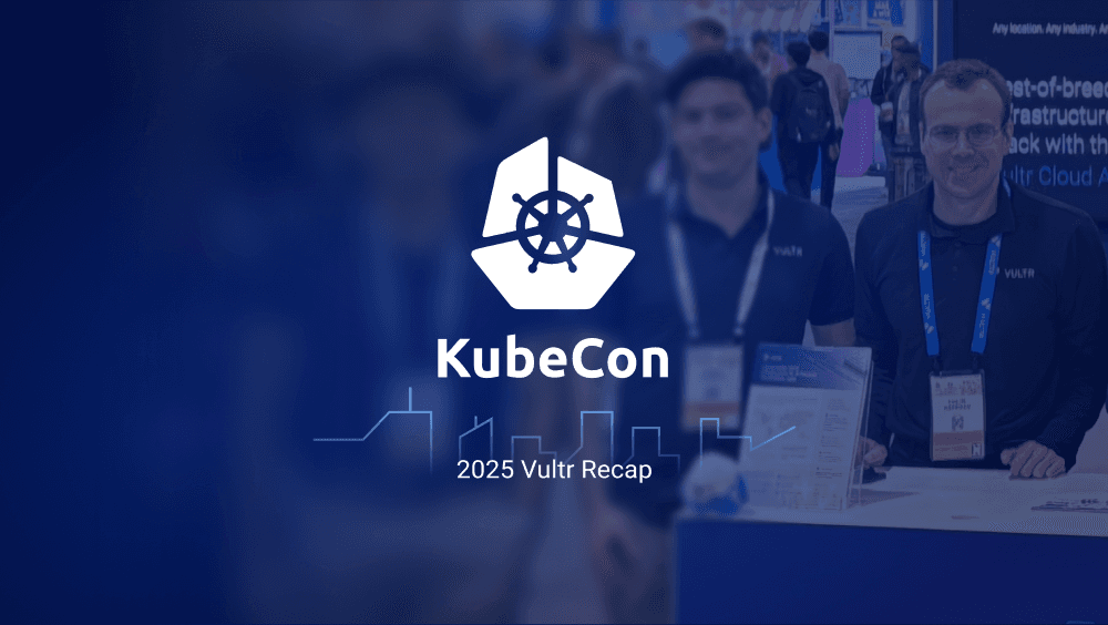 Vultr at KubeCon 2025: Championing Cloud Innovation