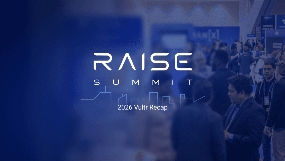Meet Vultr and Our AI Ecosystem Partners at RAISE Summit Paris 2026
