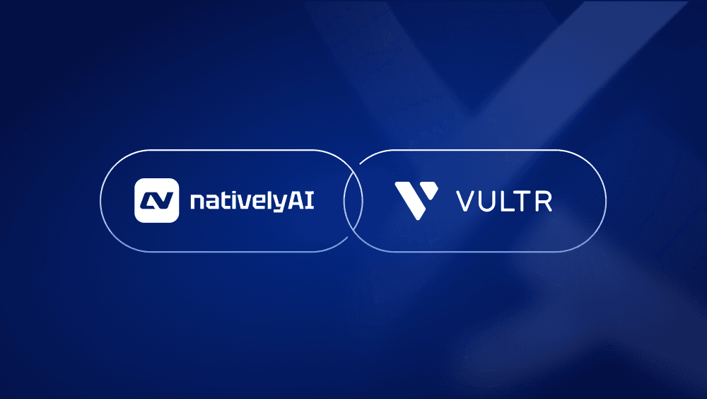 AI-Native Applications Built by Natively AI on Vultr