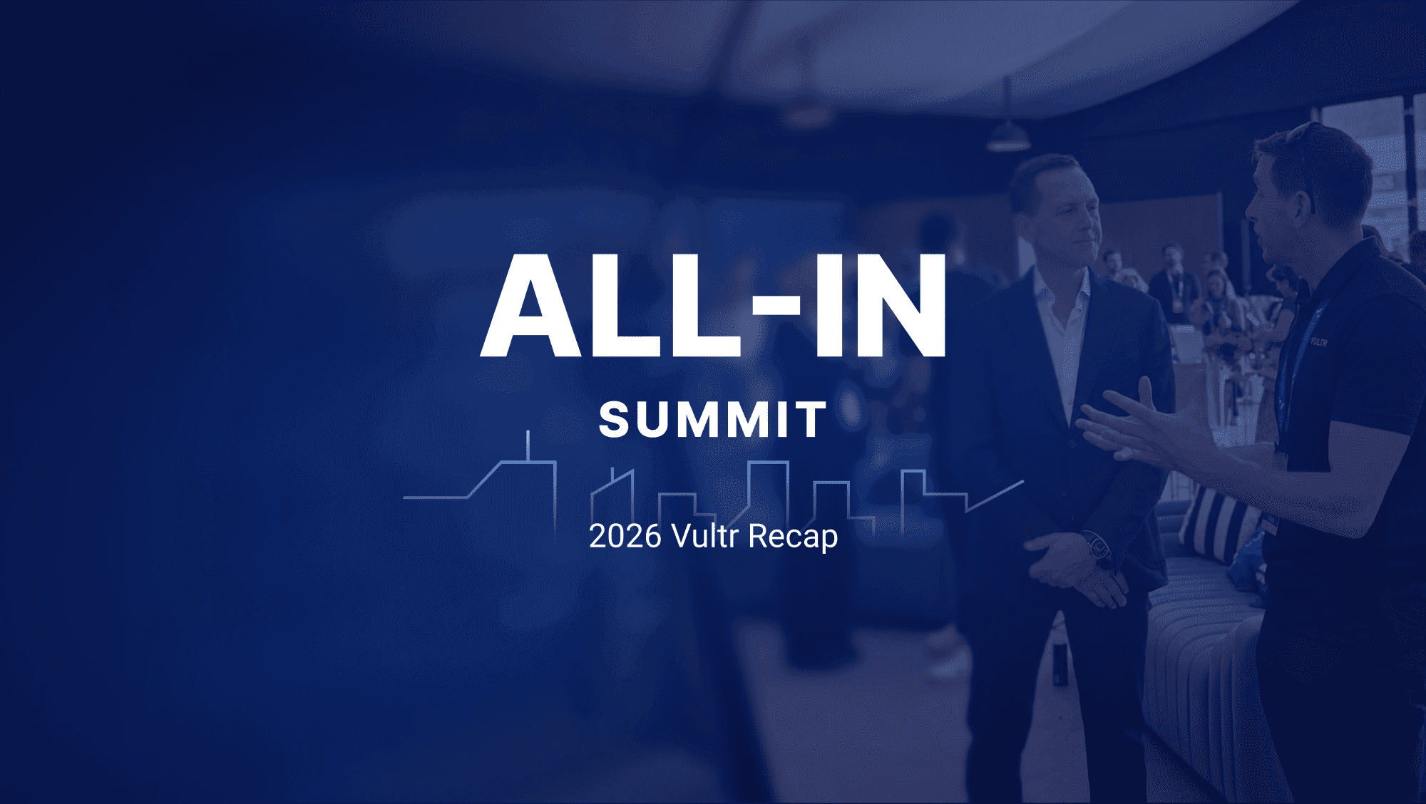 Vultr at All-In Summit 2026: Connecting the Future of Enterprise AI Infrastructure