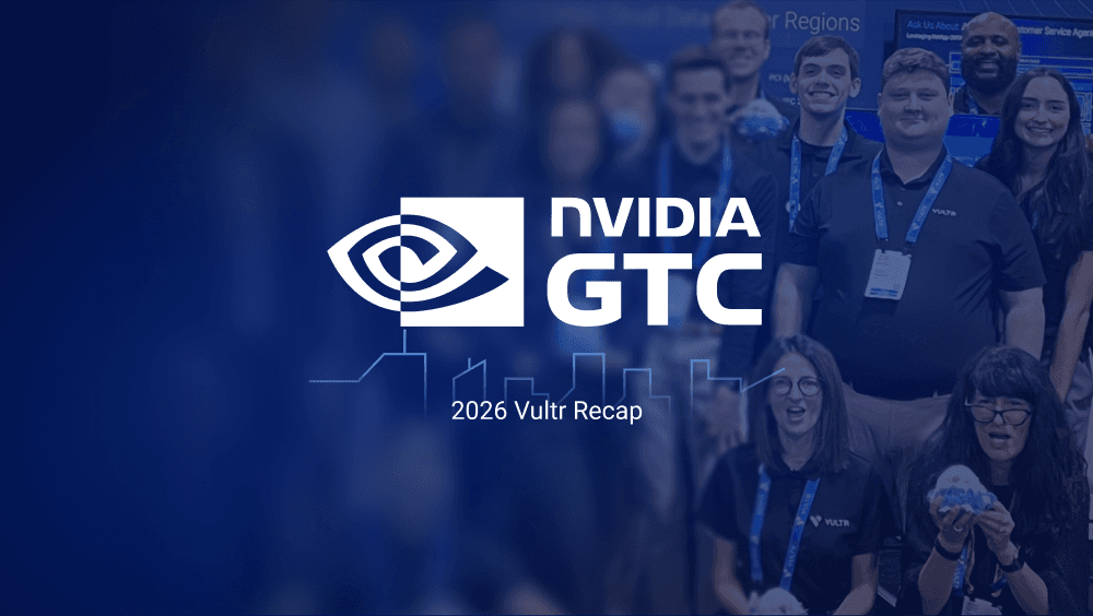Vultr Heads to NVIDIA GTC with Expert Speaker Lineup
