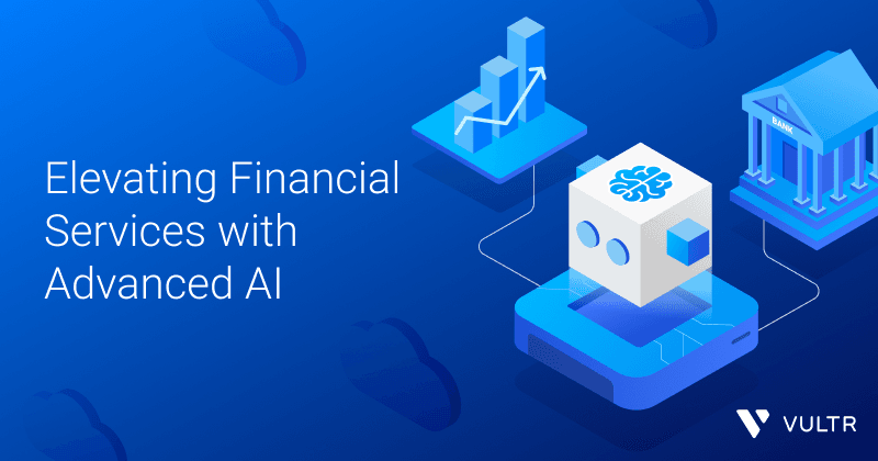 Elevating Financial Services with Advanced AI and Cloud Solutions from Vultr_mobile