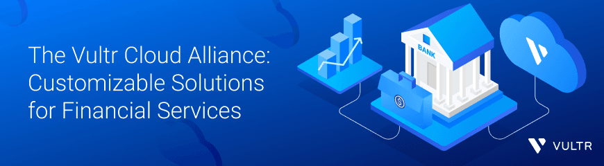 Building Comprehensive Financial Services Infrastructure with Vultr and Cloud Alliance Partners_mobile