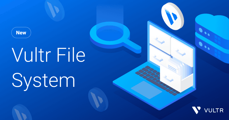Introducing Vultr File System: Your Next-Generation Cloud Storage Solution_mobile