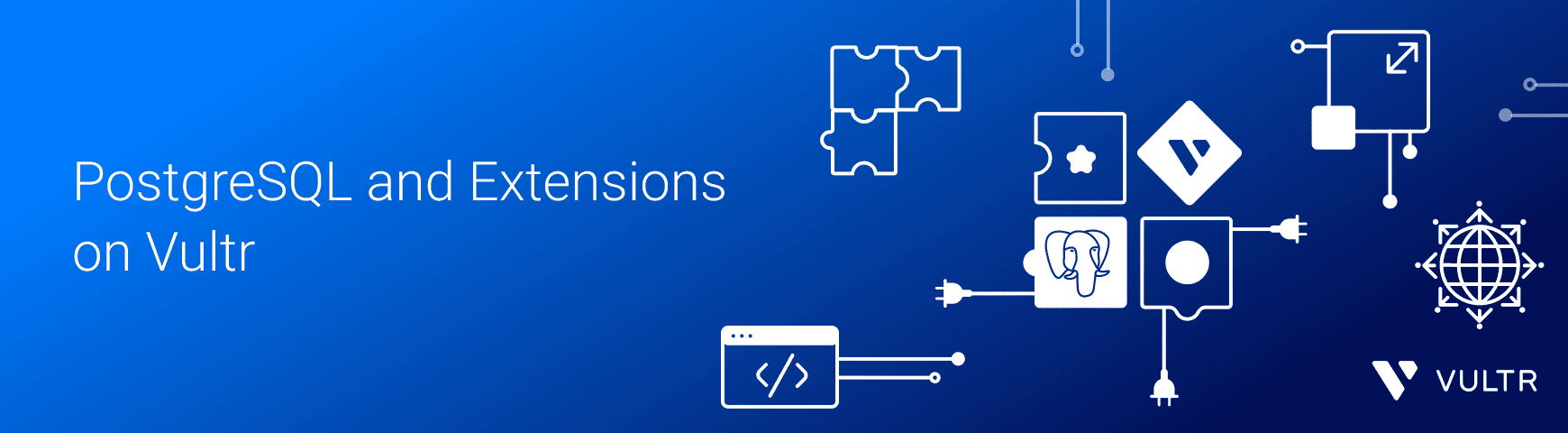 Pgvector and PostGIS: Unlocking Advanced PostgreSQL Use Cases with Vultr