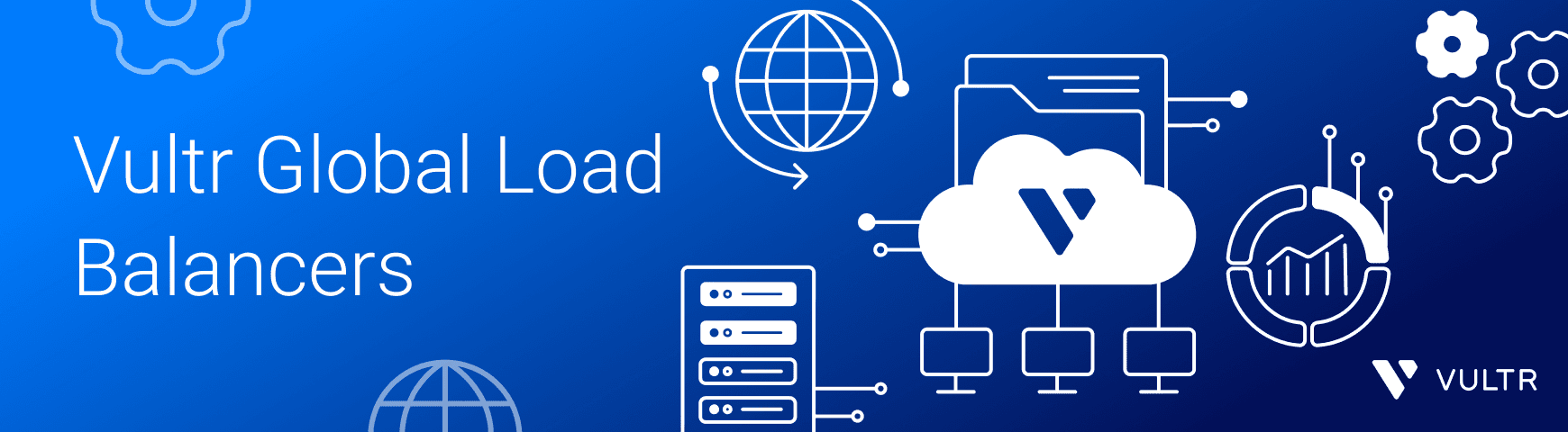 Simplify Global Traffic Management with Vultr Global Load Balancers
