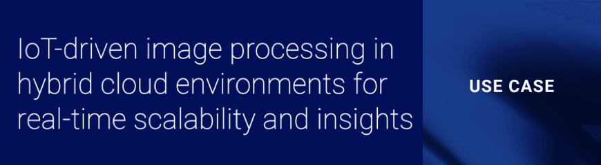 Use Case: Exploring the Power of Iot-driven Image Processing in Hybrid Cloud Environments
