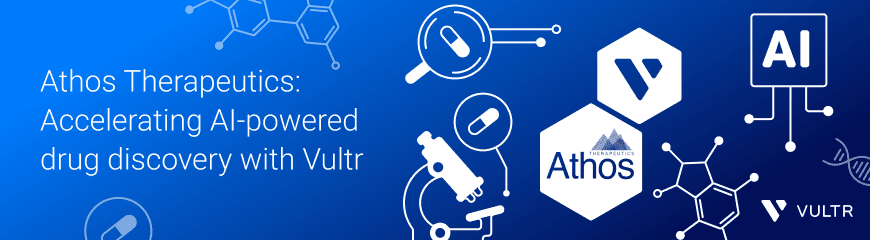 Athos Therapeutics Accelerates AI-Powered Drug Discovery with Vultr's GPU Infrastructure