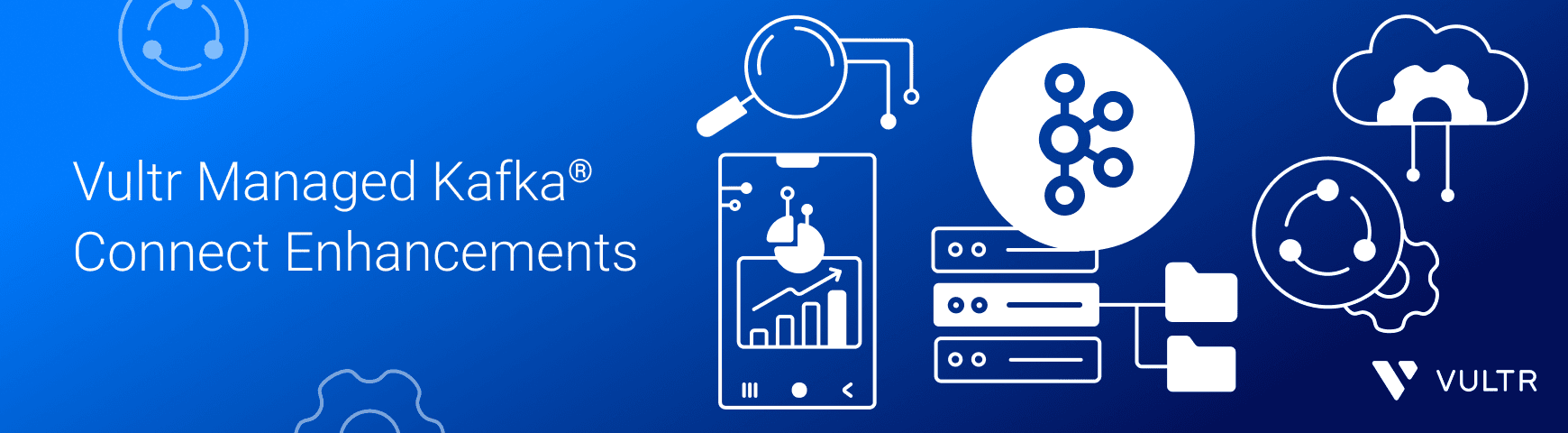 Vultr Managed Kafka® Connect Enhancements: Faster and Simpler Data Streaming