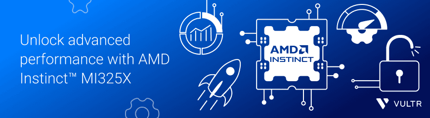 Announcing the AMD Instinct™ MI325X Accelerator on Vultr Cloud