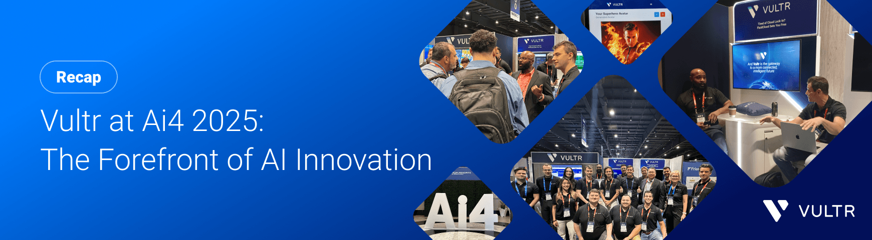 Vultr at Ai4 2025: At the Forefront of AI Innovation in Las Vegas