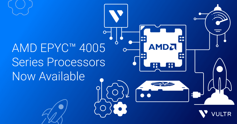 Next-Gen Performance Lands on Vultr: AMD EPYC™ 4005 Series Processors Now Available_mobile