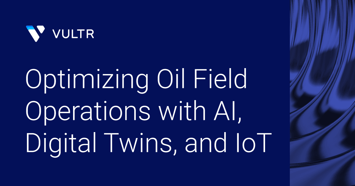 Optimizing Oil Field Operations with AI, Digital Twins, and the IoT_mobile