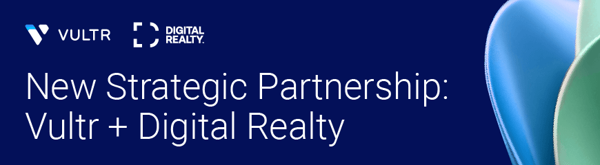 Accelerate AI, Hybrid Cloud, and Global Workloads with Vultr and Digital Realty