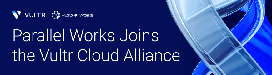 Vultr and Parallel Works Partner to Simplify AI and Simulation Workflows Across Clouds