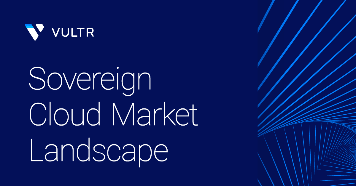 Beyond the Hyperscalers: Vultr Recognized in Omdia's Sovereign Cloud Report_mobile