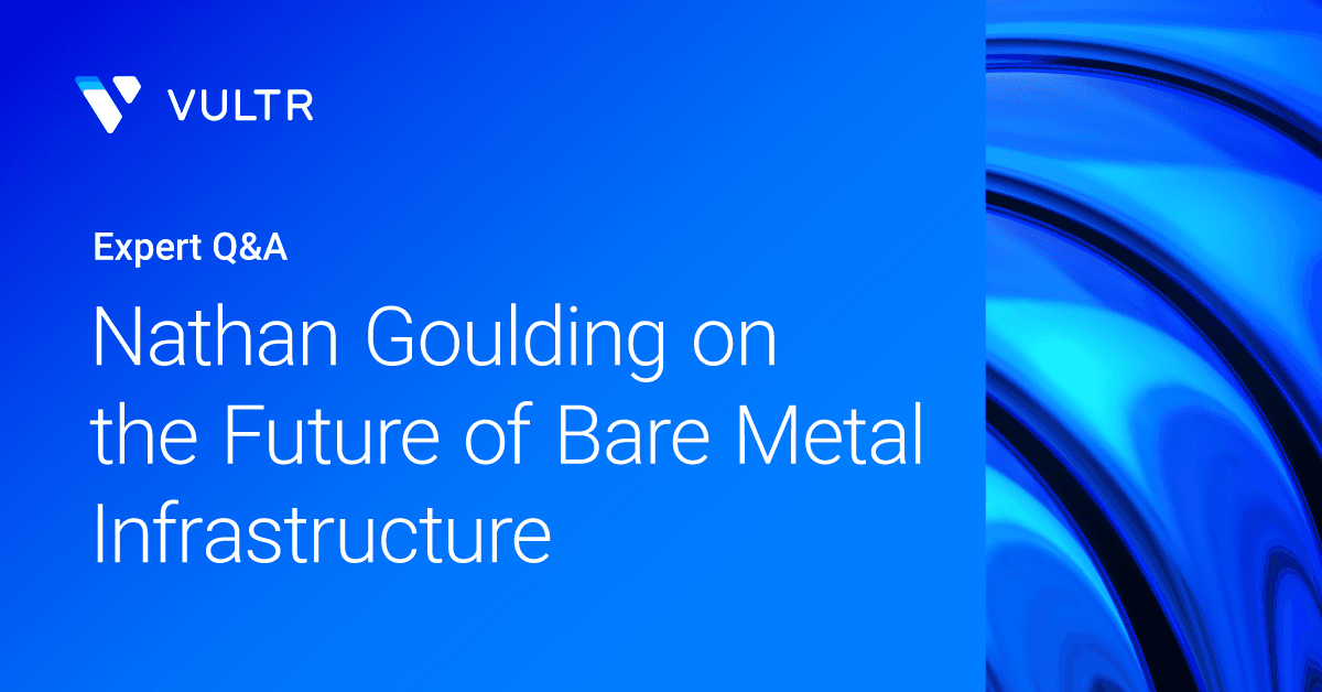 Navigating the Evolving Bare Metal Landscape: A Conversation with Vultr's SVP of Engineering_mobile