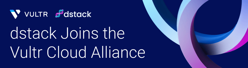 Vultr and dstack: Making AI orchestration easier and more affordable