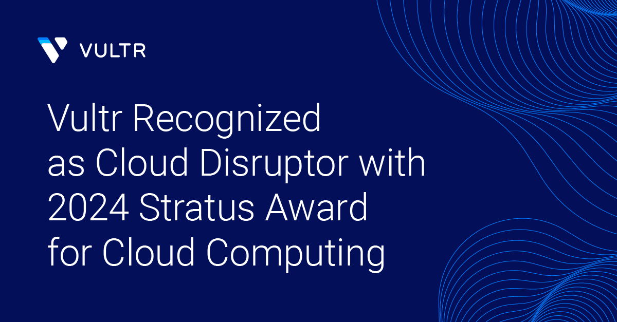 Vultr Recognized as Cloud Disruptor with 2024 Stratus Award for Cloud Computing_mobile