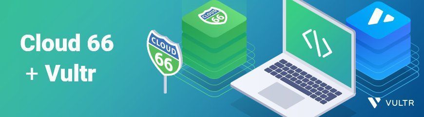 Automate Your Vultr Infrastructure With Cloud 66