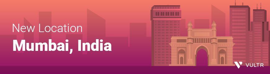 Namaste India! Vultr has landed in Mumbai