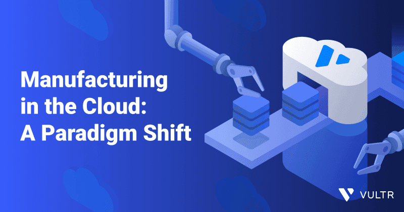 Empowering Manufacturing Innovation with Vultr's Cloud Solutions_mobile