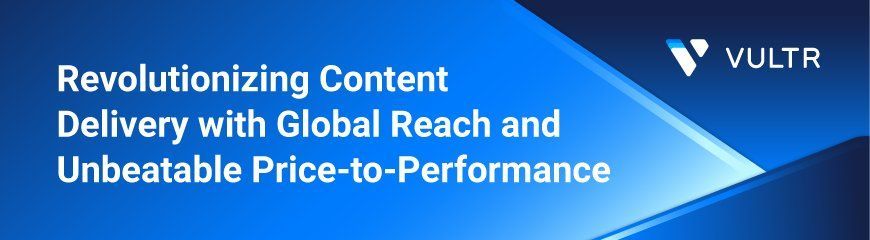 Vultr CDN: Revolutionizing Content Delivery with Global Reach and Unbeatable Price-to-Performance