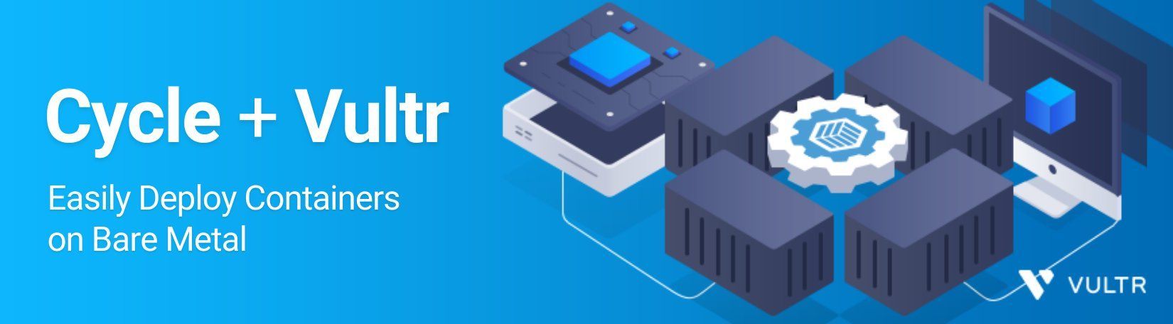 Deploy Containers on Vultr Bare Metal with Cycle.io