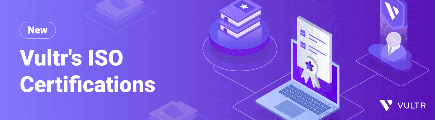 Announcing Vultr's New ISO Certifications