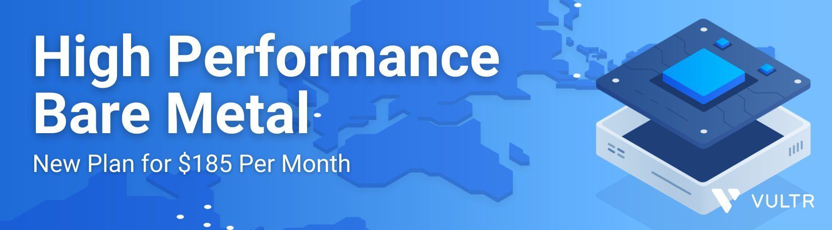 Introducing a New Vultr Bare Metal Plan for $185 per Month