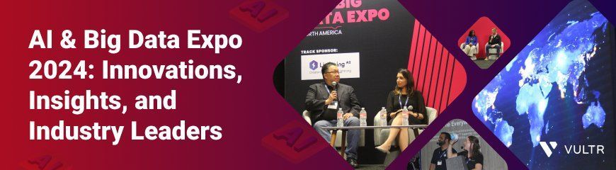 Vultr Proudly Sponsors AI & Big Data Expo 2024