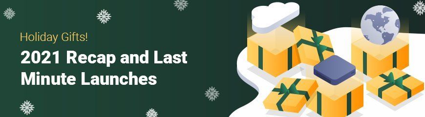 Holiday Gifts! 2021 Recap and Last Minute Launches