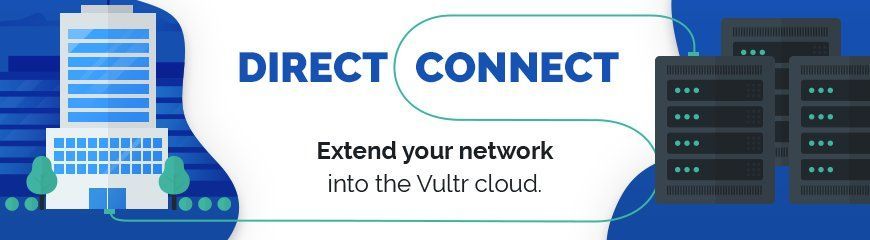 Extend Your Network With Vultr Direct Connect!