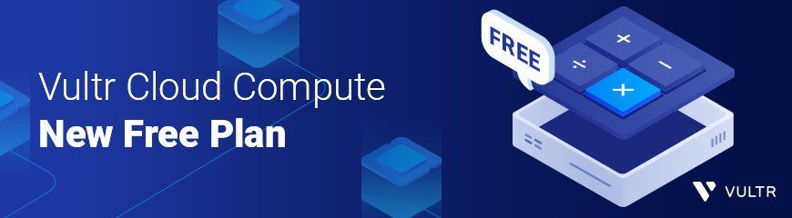 Start Building with the New Free Plan for Vultr Cloud Compute