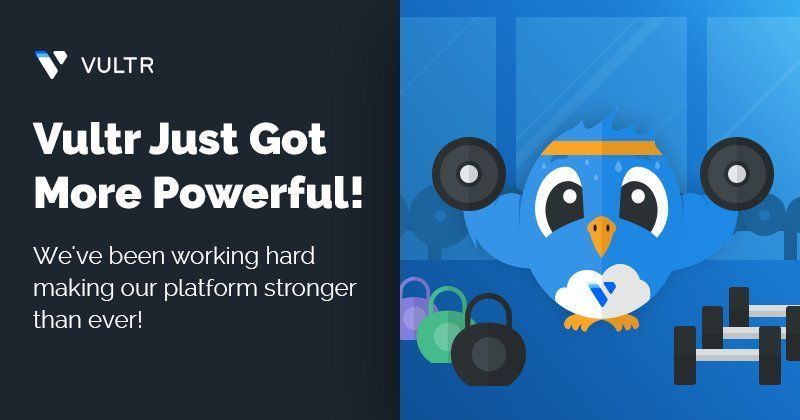 The Vultr Cloud Is More Powerful Than Ever!_mobile