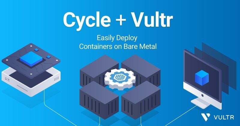 Deploy Containers on Vultr Bare Metal with Cycle.io_mobile