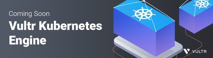 Announcing Vultr Kubernetes Engine!