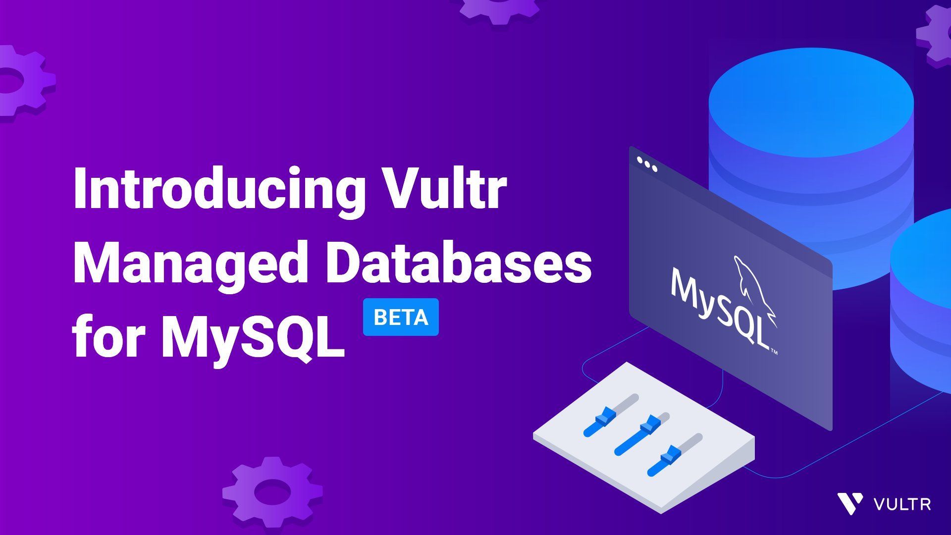 Introducing Vultr Managed Databases for MySQL. Toil not included._mobile