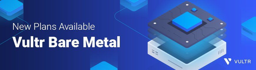 New Vultr Bare Metal Plans Available