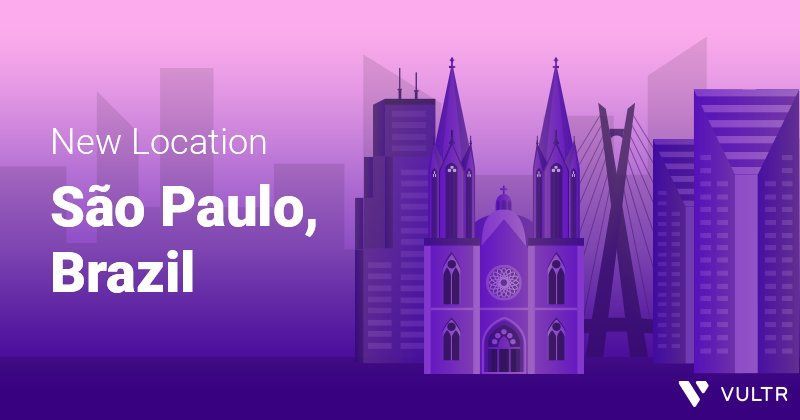 Olá Brasil! Vultr’s 20th Cloud Location is in São Paulo_mobile