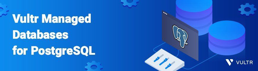 Managed PostgreSQL now available at Vultr