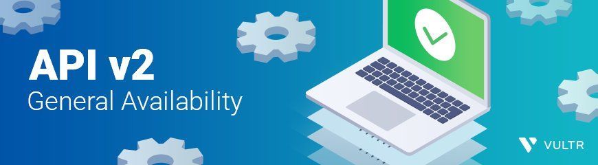 API v2 Has Reached General Availability