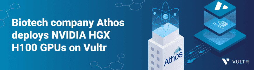 Pioneering Biotech Company Athos Deploys NVIDIA HGX H100 GPUs on Vultr